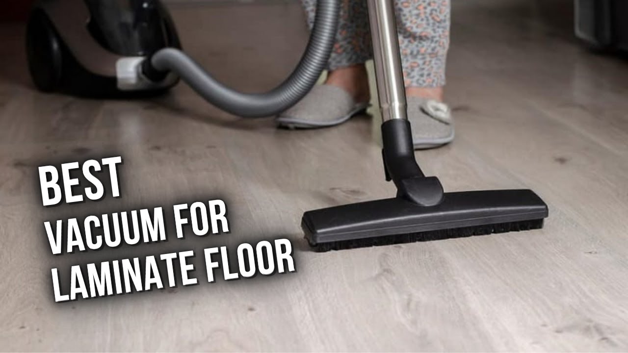 Best Vacuum For Laminate Floors